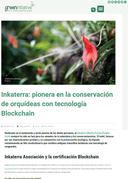 INKATERRA: PIONERA EN LA CONSERVACIÓN DE ORQUÍDEAS CON TECNOLOGÍA BLOCKCHAIN – GREEN INITIATIVE – 07.24